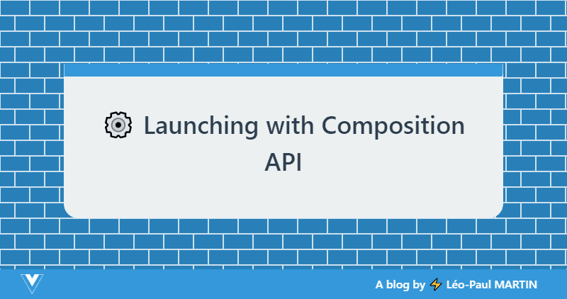⚙ Launching with Composition API